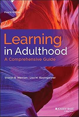 Learning in Adulthood: A Comprehensive Guide by Merriam, Sharan B.; Baumgartner, Lisa M. | Hardcover | Education