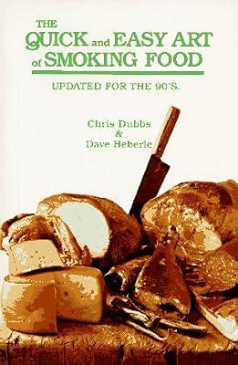 The Quick and Easy Art of Smoking Food by Dubbs, Chris | Paperback | General Cookery & Recipes