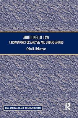Multilingual Law: A Framework for Analysis and Understanding by Robertson, Colin D. | Hardcover | Law