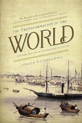The Transformation of the World: A Global History of the Nineteenth Century by Osterhammel, Jürgen | Paperback | History