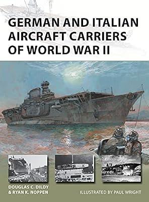 German and Italian Aircraft Carriers of World War II: Hindu, Buddhist and Jain by Dildy, Douglas C.; Noppen, Ryan K. | Paperback | History
