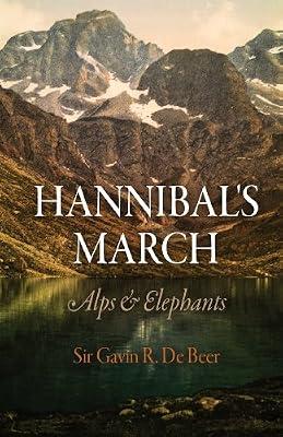 Hannibal's March: Alps and Elephants: Alps & Elephants by de Beer, Gavin R. | Paperback | Warfare & Defence