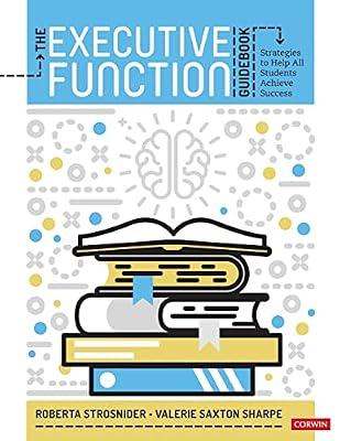 Executive Function Guidebook: Strategies to Help All Students Achieve Success by Sharpe, Valerie Saxton; Strosnider, Roberta I. | Paperback | Education