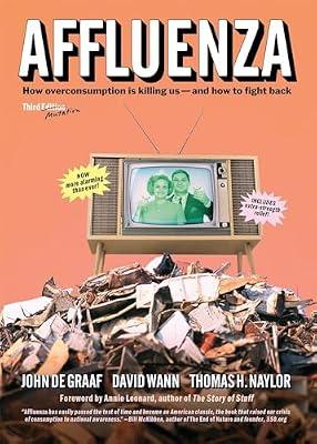 Affluenza: How Overconsumption Is Killing Usand How to Fight Back by De Graaf, John; Wann, David; Naylor, Thomas | Paperback | Business & Economics