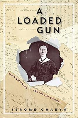 A Loaded Gun: Emily Dickinson for the 21st Century by Charyn, Jerome | Paperback | Biography & Autobiography