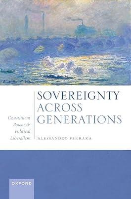 Sovereignty Across Generations: Constituent Power and Political Liberalism by Ferrara, Alessandro | Hardcover | Constitutional & Administrative Law