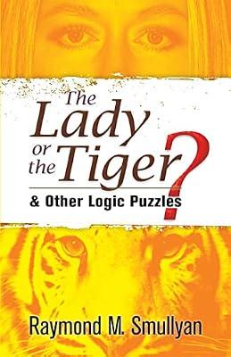 The Lady or the Tiger?: And Other Logic Puzzles by Smullyan, Raymond M. | Paperback | Games & Activities