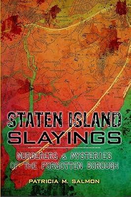 Staten Island Slayings: Murderers & Mysteries of the Forgotten Borough (Murder & Mayhem) by Salmon, Patricia M. | Paperback | History