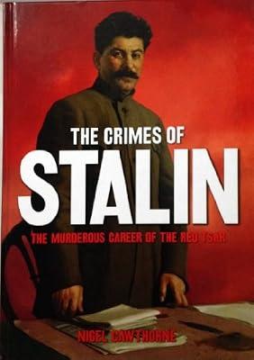 Stalin's Crimes: The Murderous Career of the Red Star by Cawthorne, Nigel | Hardcover | History