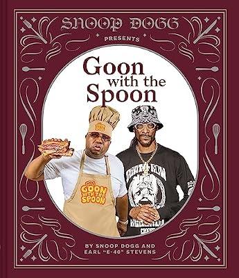 Snoop Dogg Presents Goon with the Spoon: A Cookbook by Dogg, Snoop | Hardcover | General Cookery And Recipes