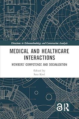 Medical and Healthcare Interactions: Members' Competence and Socialization (Directions in Ethnomethodology and Conversation Analysis) | Paperback | Social Science