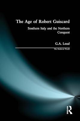 The Age of Robert Guiscard: Southern Italy and the Norman Conquest (The Medieval World) by Loud, G. A. | Paperback | History 2