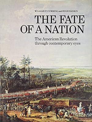 Fate of a Nation: American Revolution Through Contemporary Eyes by Cumming, William P.; Rankin, Hugh | Hardcover | History Of The Americas