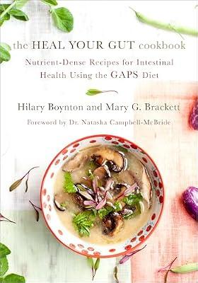 Heal Your Gut Cookbook: Nutrient-Dense Recipes for Intestinal Health Using the GAPS Diet by Brackett, Mary G.; Boynton, Hilary | Paperback | Cooking
