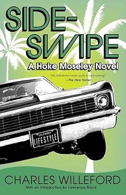 Sideswipe: A Hoke Moseley Detective Thriller: 3 (Hoke Moseley Detective Series) by Willeford, Charles | Paperback | Fiction