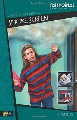 Smoke Screen: No. 3 (Faithgirlz / Boarding School Mysteries) by Holl, Kristi | Paperback | General Fiction (Children'S