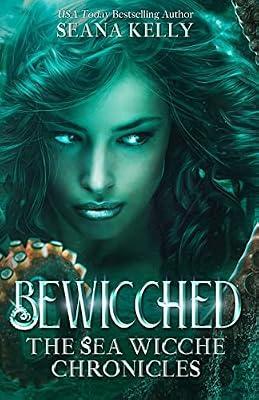 Bewicched: 1 (The Sea Wicche Chronicles) by Kelly, Seana | Paperback | Fantasy Romance