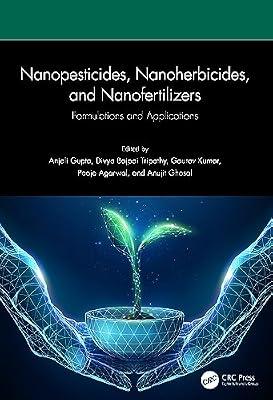 Nanopesticides, Nanoherbicides, and Nanofertilizers: Formulations and Applications | Hardcover | Agronomy And Crop Production