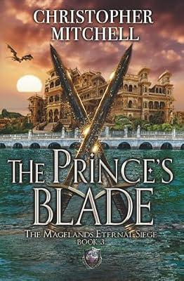 The Prince's Blade: 3 (The Magelands Eternal Siege) by Mitchell, Christopher | Paperback | Fantasy