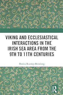 Viking and Ecclesiastical Interactions in the Irish Sea Area from the 9th to 11th Centuries by Ramsey-Brimberg, Danica | Hardcover | History And Archaeology