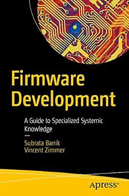 Firmware Development: A Guide to Specialized Systemic Knowledge by Banik, Subrata; Zimmer, Vincent | Paperback | Computers