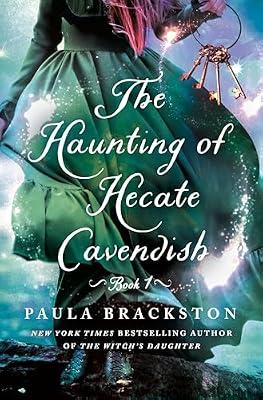 The Haunting of Hecate Cavendish: A Novel: 1 (The Hecate Cavendish, 1) by Brackston, Paula | Hardcover | Fiction
