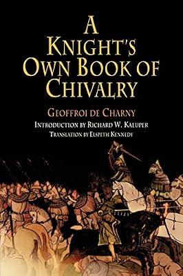 A Knight's Own Book Of Chivalry (The Middle Ages Series) by De Charny, Geoffroi; Charny, Geoffroi De; Kaeuper, Richard W. | Paperback | History