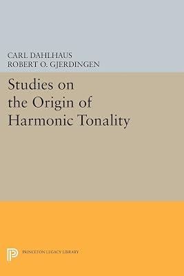 Studies on the Origin of Harmonic Tonality: 1111 (Princeton Legacy Library, 1111) by Dahlhaus, Carl | Paperback | Music 2