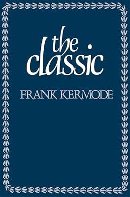 The Classic: Literary Images of Permanence and Change by Kermode, Frank | Paperback | Literary Studies: General 2