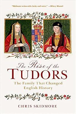 The Rise of the Tudors: The Family That Changed English History by Skidmore, Chris | Paperback | History