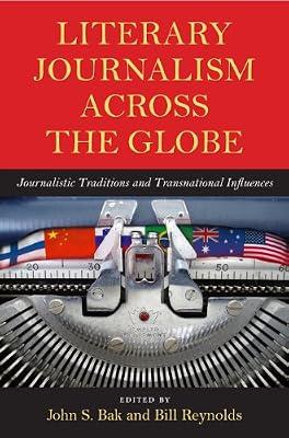 Literary Journalism Across the Globe: Journalistic Traditions and Transnational Influences | Paperback | Language Arts & Disciplines
