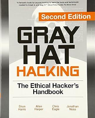 Gray Hat Hacking: The Ethical Hacker's Handbook by Eagle, Chris; Ness, Jonathan; Harper, Allen; Harris, Shon | Paperback | Network Security