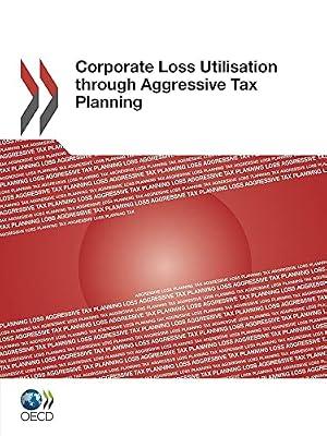 Corporate Loss Utilisation Through Aggressive Tax Planning | Paperback | Taxation