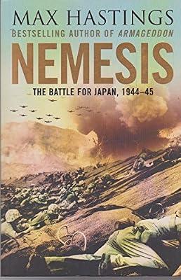 Nemesis: The Battle for Japan, 1944–45 by Hastings, Max | Paperback | General And World History