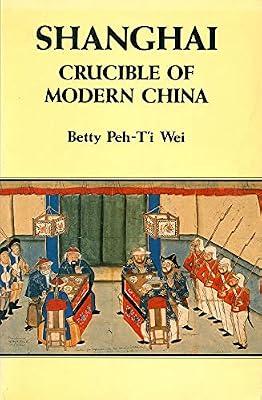 Shanghai: Crucible of Modern China by Wei, Betty Peh-T'i | Paperback | Social & Cultural History