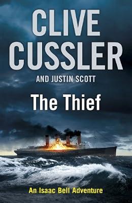 The Thief: Isaac Bell #5 by Cussler, Clive; Scott, Justin | Hardcover | Thriller