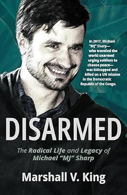Disarmed: The Radical Life and Legacy of Michael "MJ" Sharp by King, Marshall V. | Paperback | Biography & Autobiography