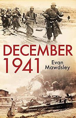 December 1941: Twelve Days That Began a World War by Mawdsley, Evan | Paperback | History