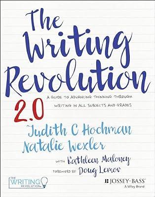 WRITING REVOLUTION 2 0: A Guide to Advancing Thinking Through Writing in All Subjects and Grades by Hochman, Judith C. | Paperback | Education