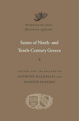 Saints of Ninth– and Tenth–Century Greece: 54 (Dumbarton Oaks Medieval Library) by Polemis, Ioannis; Kaldellis, Anthony | Hardcover | Ancient History: To C 500 Ce 2