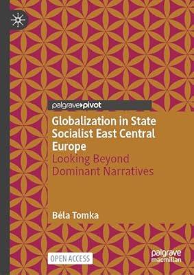 Globalization in State Socialist East Central Europe: Looking Beyond Dominant Narratives by Tomka, Bla | Hardcover | History