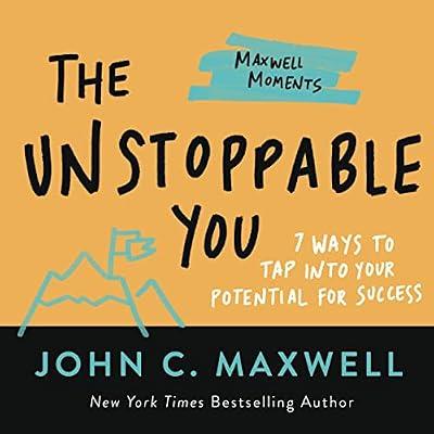 The Unstoppable You: 7 Ways to Tap Into Your Potential for Success by Maxwell, John C. | Paperback | Business & Economics