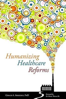 HUMANIZING HEALTHCARE REFORMS by Arbuckle, Gerald A. | Paperback | Medical Ethics & Professional Conduct