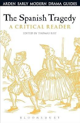 The Spanish Tragedy: A Critical Reader (Arden Early Modern Drama Guides) | Paperback | Literary Criticism
