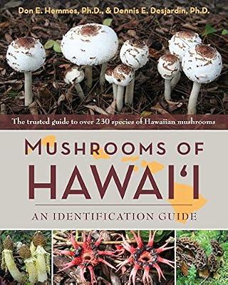 Mushrooms of Hawai'i: An Identification Guide by Hemmes, Don E; Desjardin, Dennis E | Paperback | Trees