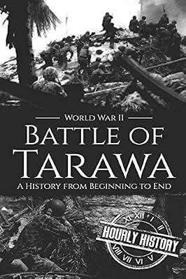 Battle of Tarawa - World War II: A History from Beginning to End: 14 (World War 2 Battles) by History, Hourly | Paperback | Second World War