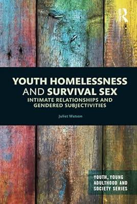 Youth Homelessness and Survival Sex: Intimate Relationships and Gendered Subjectivities (Youth, Young Adulthood and Society) by Watson, Juliet | Hardcover | Social Science