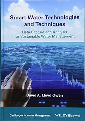 SMART WATER TECHNOLOGIES AND TECHNIQUES DATA CAPTURE AND ANALYSIS FOR SUSTAINABLE WATER MANAGEMENT (HB 2018) by OWEN D A L | Hardcover | Science