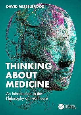 Thinking About Medicine: An Introduction to the Philosophy of Healthcare by Misselbrook, David | Paperback | Philosophy: Epistemology And Theory Of Knowledge