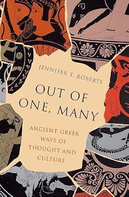 Out of One, Many: Ancient Greek Ways of Thought and Culture by Roberts, Jennifer T.; Roberts, Jennifer T. | Hardcover | Western Philosophy: Ancient
